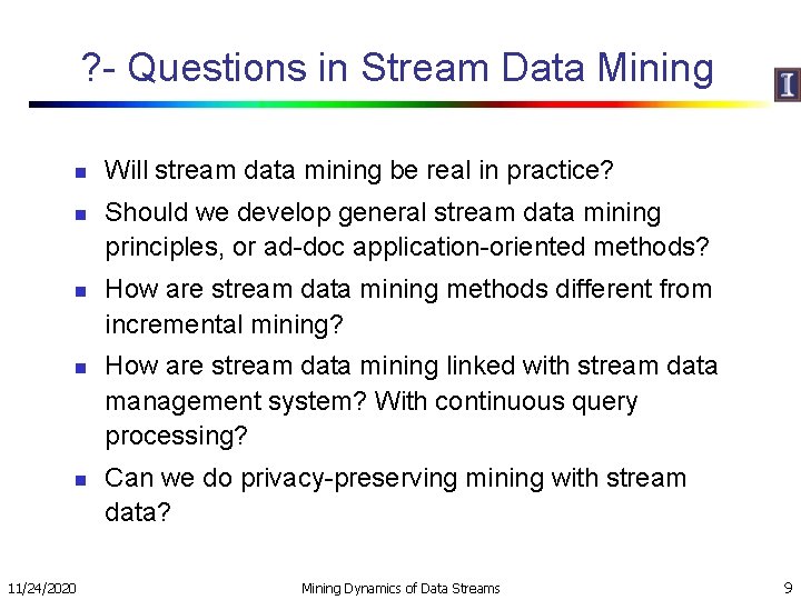 ? - Questions in Stream Data Mining n n n 11/24/2020 Will stream data