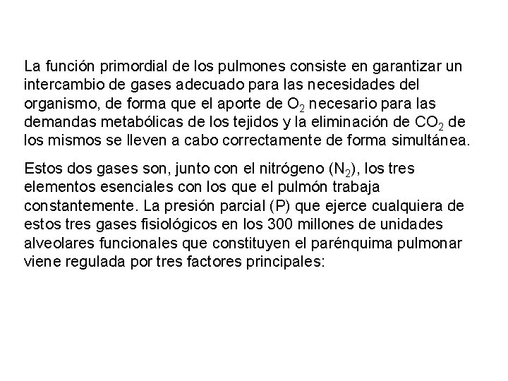 La función primordial de los pulmones consiste en garantizar un intercambio de gases adecuado