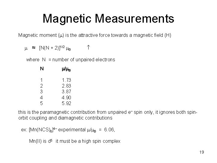 Magnetic Measurements Magnetic moment ( ) is the attractive force towards a magnetic field