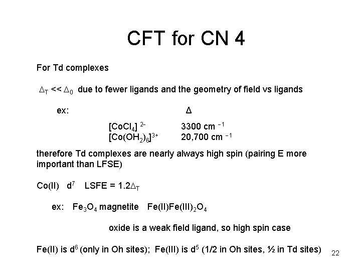 CFT for CN 4 For Td complexes T << 0 due to fewer ligands