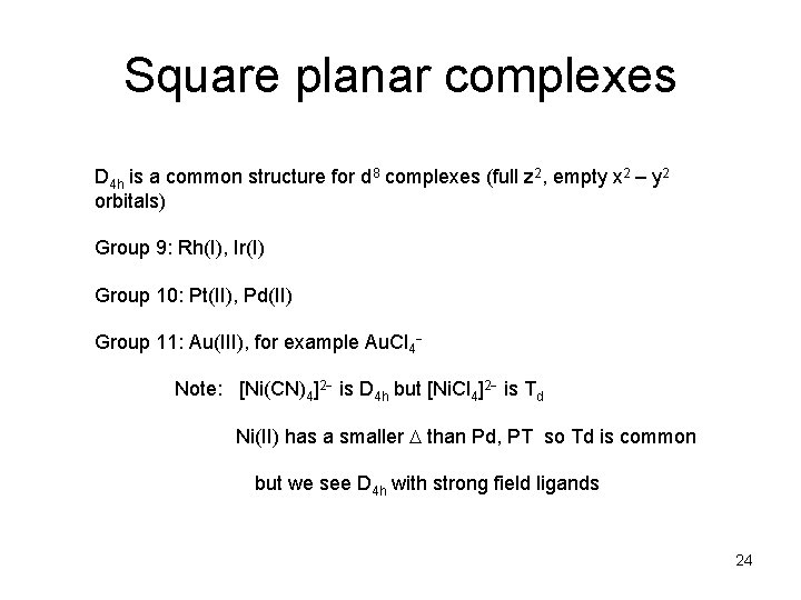 Square planar complexes D 4 h is a common structure for d 8 complexes