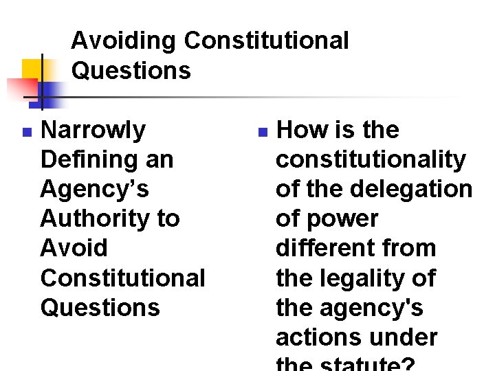 Avoiding Constitutional Questions n Narrowly Defining an Agency’s Authority to Avoid Constitutional Questions n Avoiding Constitutional Questions n Narrowly Defining an Agency’s Authority to Avoid Constitutional Questions n