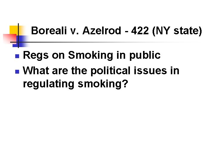 Boreali v. Azelrod - 422 (NY state) Regs on Smoking in public n What Boreali v. Azelrod - 422 (NY state) Regs on Smoking in public n What