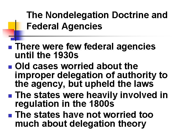 The Nondelegation Doctrine and Federal Agencies There were few federal agencies until the 1930 The Nondelegation Doctrine and Federal Agencies There were few federal agencies until the 1930