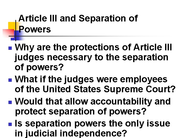 Article III and Separation of Powers Why are the protections of Article III judges Article III and Separation of Powers Why are the protections of Article III judges