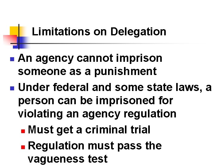 Limitations on Delegation An agency cannot imprison someone as a punishment n Under federal Limitations on Delegation An agency cannot imprison someone as a punishment n Under federal