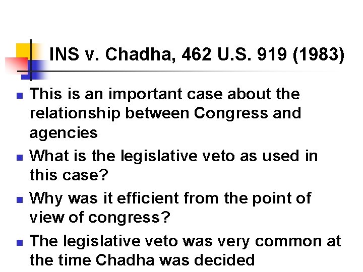 INS v. Chadha, 462 U. S. 919 (1983) n n This is an important INS v. Chadha, 462 U. S. 919 (1983) n n This is an important