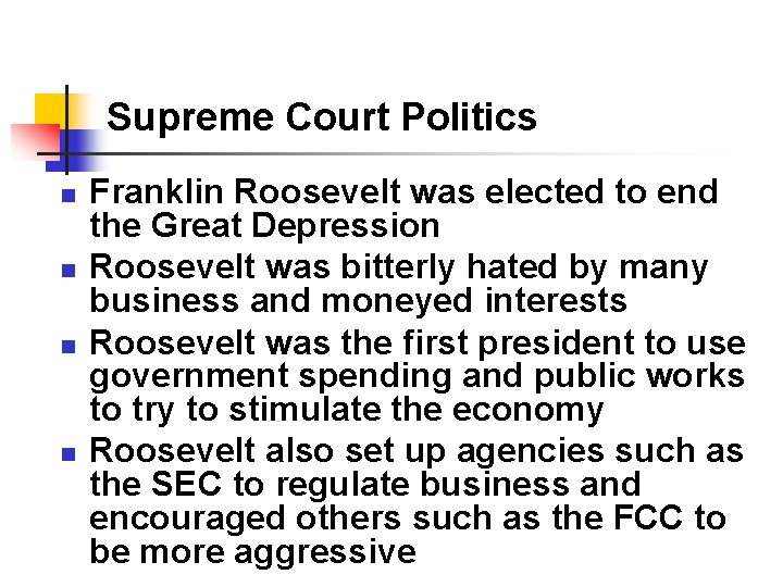 Supreme Court Politics n n Franklin Roosevelt was elected to end the Great Depression Supreme Court Politics n n Franklin Roosevelt was elected to end the Great Depression