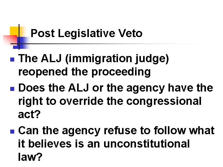 Post Legislative Veto The ALJ (immigration judge) reopened the proceeding n Does the ALJ Post Legislative Veto The ALJ (immigration judge) reopened the proceeding n Does the ALJ