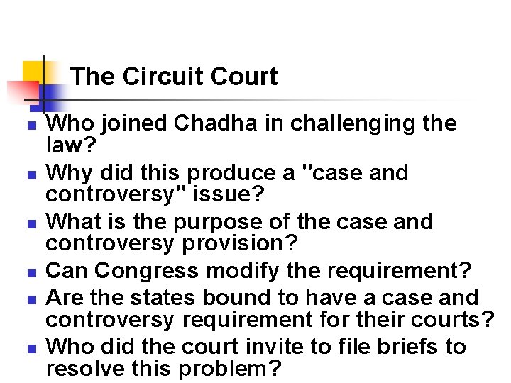 The Circuit Court n n n Who joined Chadha in challenging the law? Why The Circuit Court n n n Who joined Chadha in challenging the law? Why