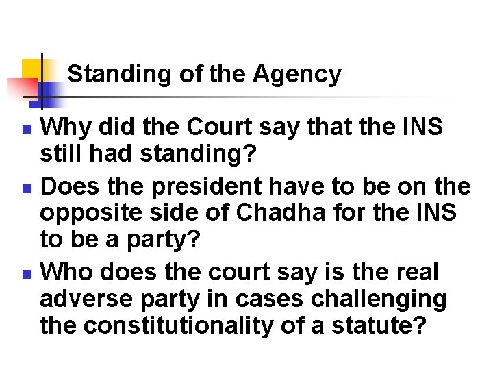 Standing of the Agency Why did the Court say that the INS still had Standing of the Agency Why did the Court say that the INS still had