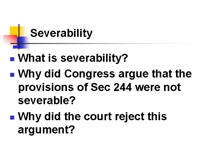 Severability What is severability? n Why did Congress argue that the provisions of Sec Severability What is severability? n Why did Congress argue that the provisions of Sec