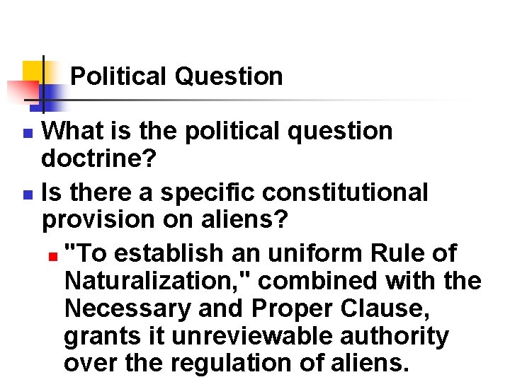 Political Question What is the political question doctrine? n Is there a specific constitutional Political Question What is the political question doctrine? n Is there a specific constitutional