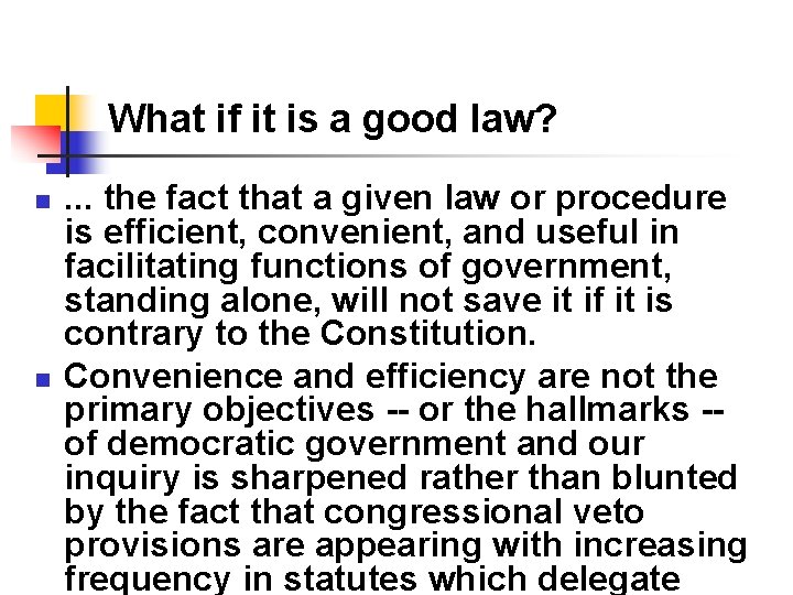 What if it is a good law? n n . . . the fact What if it is a good law? n n . . . the fact