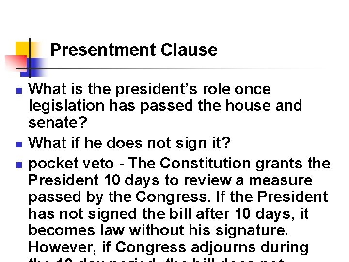 Presentment Clause n n n What is the president’s role once legislation has passed Presentment Clause n n n What is the president’s role once legislation has passed