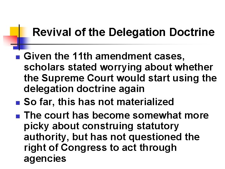 Revival of the Delegation Doctrine n n n Given the 11 th amendment cases, Revival of the Delegation Doctrine n n n Given the 11 th amendment cases,