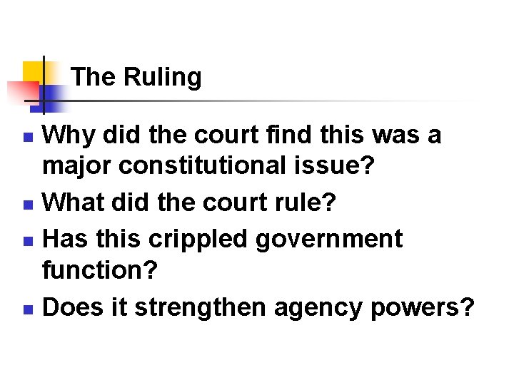 The Ruling Why did the court find this was a major constitutional issue? n The Ruling Why did the court find this was a major constitutional issue? n