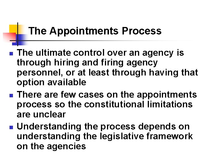 The Appointments Process n n n The ultimate control over an agency is through The Appointments Process n n n The ultimate control over an agency is through