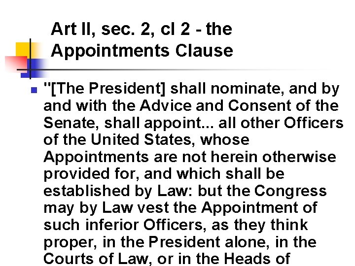 Art II, sec. 2, cl 2 - the Appointments Clause n "[The President] shall