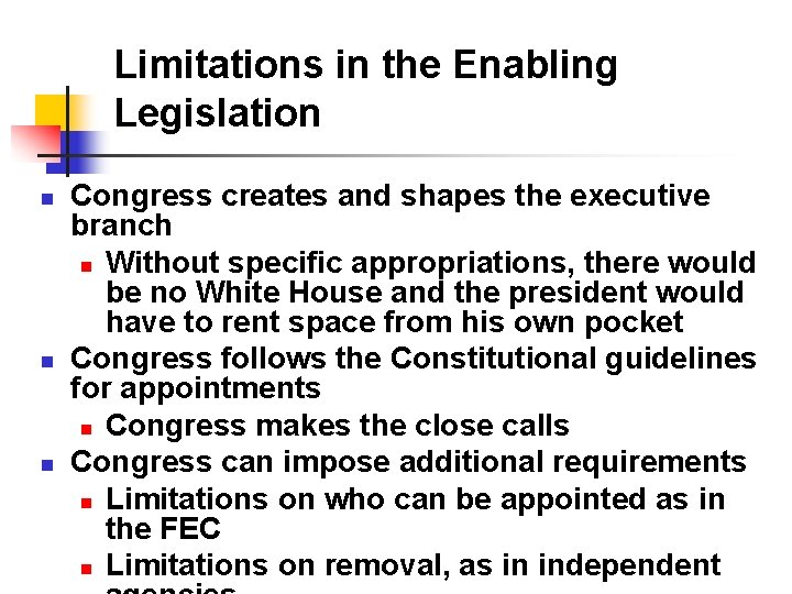 Limitations in the Enabling Legislation n Congress creates and shapes the executive branch n Limitations in the Enabling Legislation n Congress creates and shapes the executive branch n
