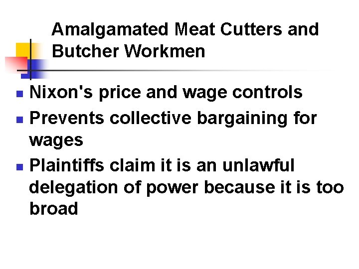 Amalgamated Meat Cutters and Butcher Workmen Nixon's price and wage controls n Prevents collective Amalgamated Meat Cutters and Butcher Workmen Nixon's price and wage controls n Prevents collective