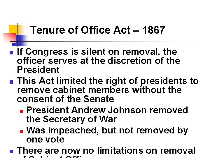 Tenure of Office Act – 1867 n n n If Congress is silent on Tenure of Office Act – 1867 n n n If Congress is silent on