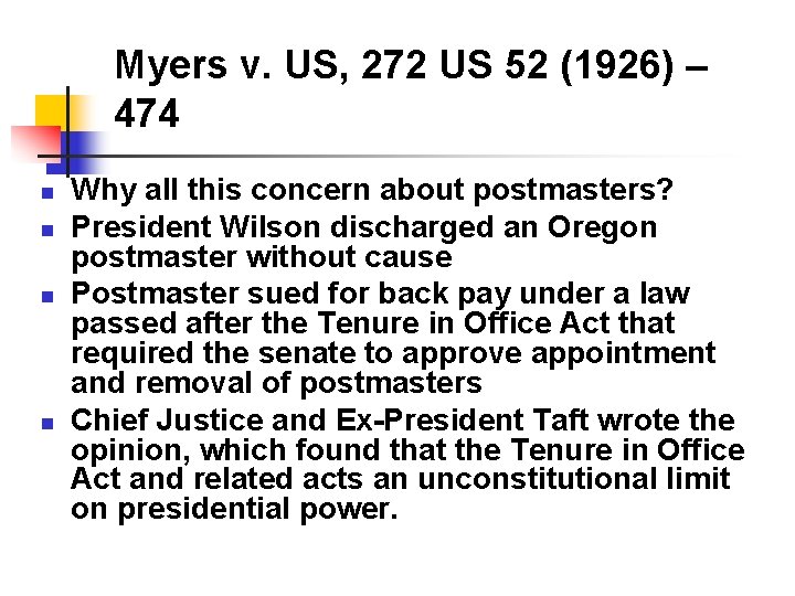 Myers v. US, 272 US 52 (1926) – 474 n n Why all this Myers v. US, 272 US 52 (1926) – 474 n n Why all this
