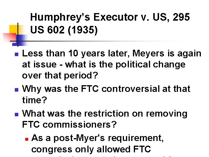 Humphrey’s Executor v. US, 295 US 602 (1935) n n n Less than 10 Humphrey’s Executor v. US, 295 US 602 (1935) n n n Less than 10
