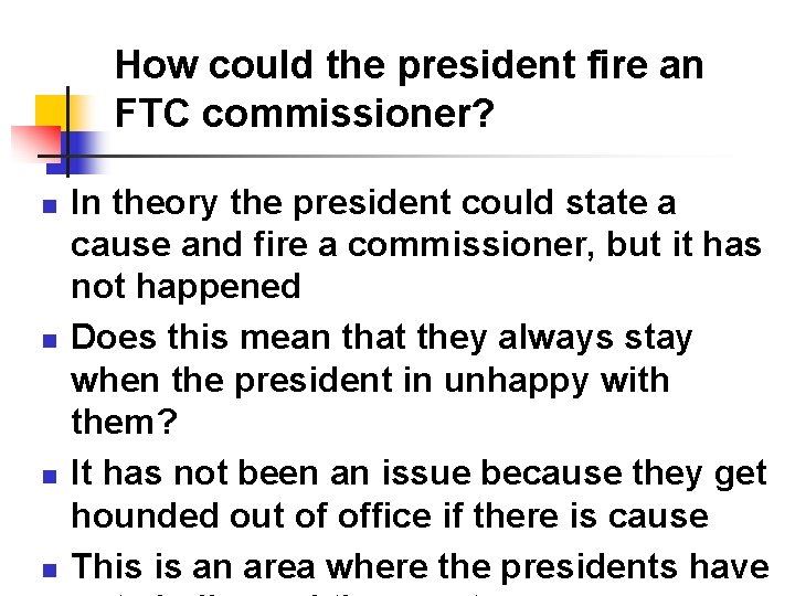 How could the president fire an FTC commissioner? n n In theory the president How could the president fire an FTC commissioner? n n In theory the president