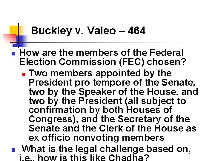 Buckley v. Valeo – 464 n n How are the members of the Federal Buckley v. Valeo – 464 n n How are the members of the Federal