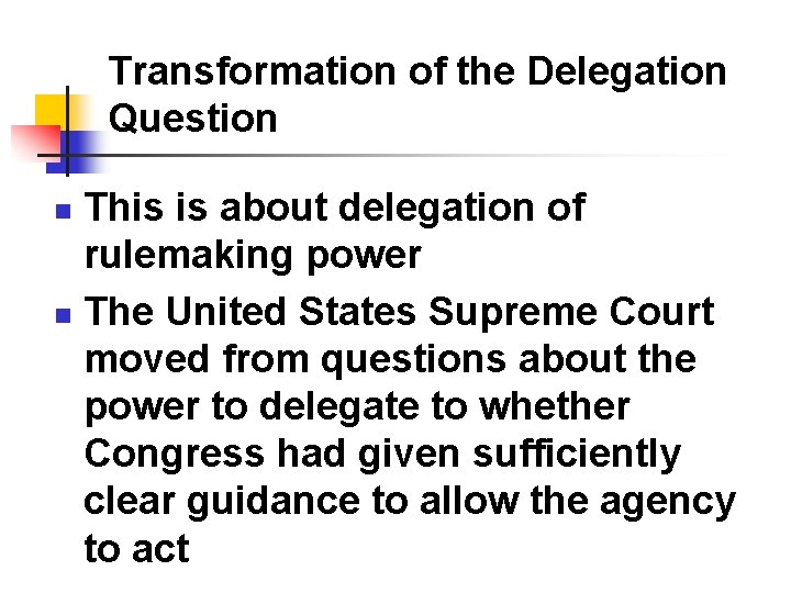 Transformation of the Delegation Question This is about delegation of rulemaking power n The Transformation of the Delegation Question This is about delegation of rulemaking power n The
