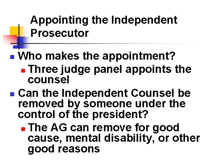 Appointing the Independent Prosecutor Who makes the appointment? n Three judge panel appoints the Appointing the Independent Prosecutor Who makes the appointment? n Three judge panel appoints the