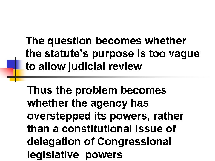 The question becomes whether the statute’s purpose is too vague to allow judicial review The question becomes whether the statute’s purpose is too vague to allow judicial review