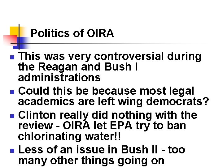 Politics of OIRA This was very controversial during the Reagan and Bush I administrations Politics of OIRA This was very controversial during the Reagan and Bush I administrations