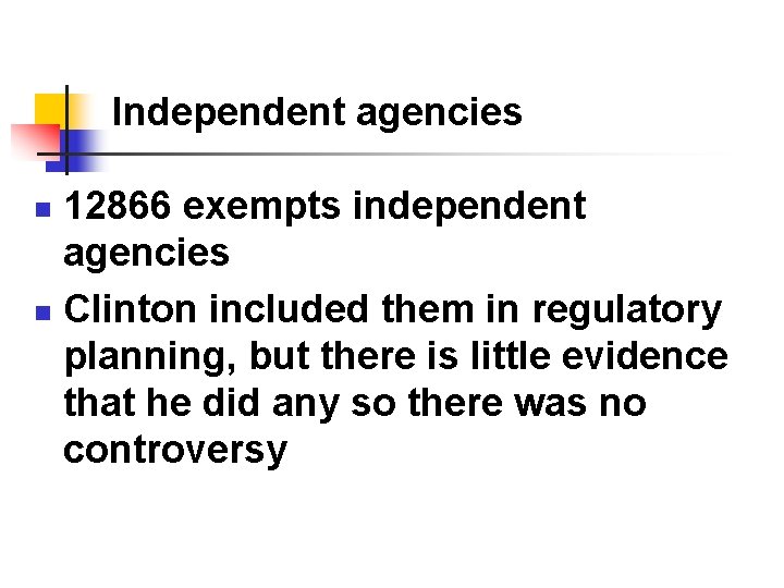 Independent agencies 12866 exempts independent agencies n Clinton included them in regulatory planning, but Independent agencies 12866 exempts independent agencies n Clinton included them in regulatory planning, but