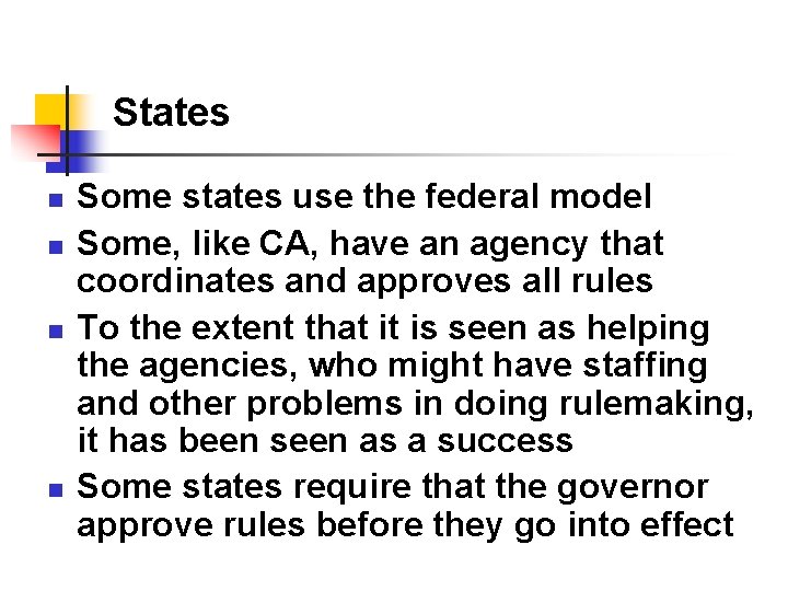 States n n Some states use the federal model Some, like CA, have an States n n Some states use the federal model Some, like CA, have an