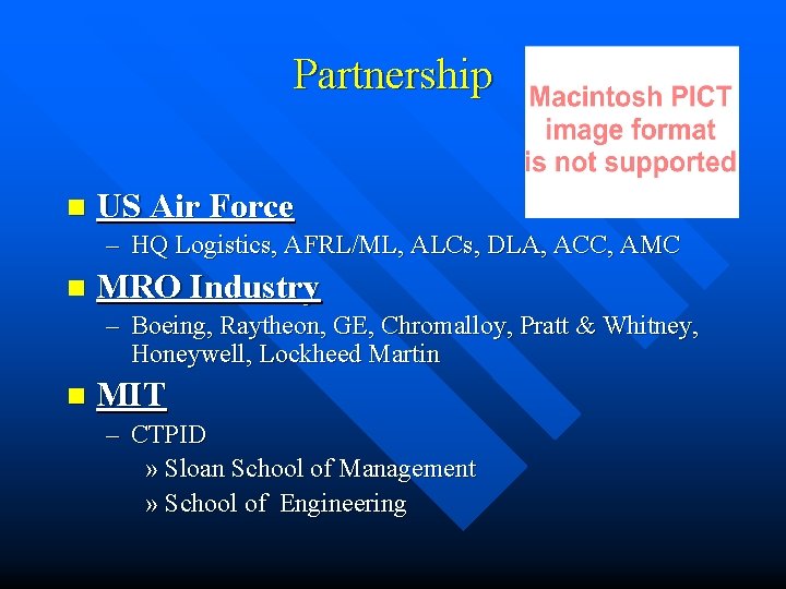 Partnership n US Air Force – HQ Logistics, AFRL/ML, ALCs, DLA, ACC, AMC n