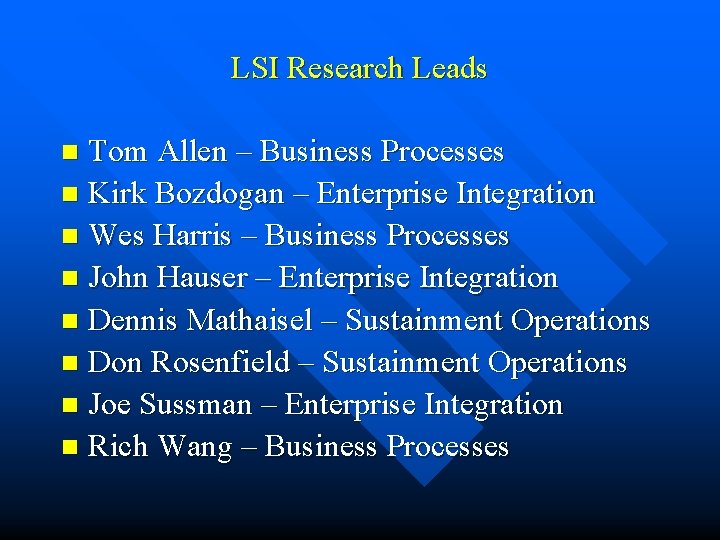 LSI Research Leads Tom Allen – Business Processes n Kirk Bozdogan – Enterprise Integration