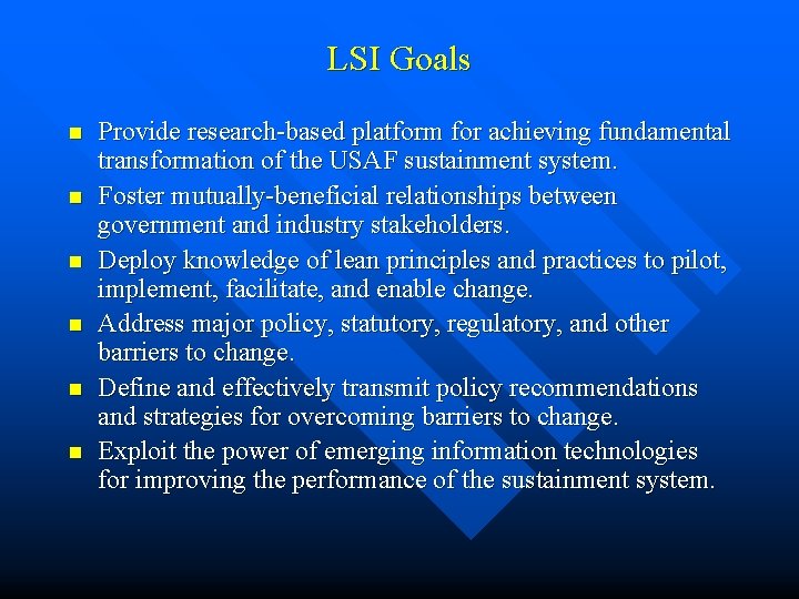 LSI Goals n n n Provide research-based platform for achieving fundamental transformation of the