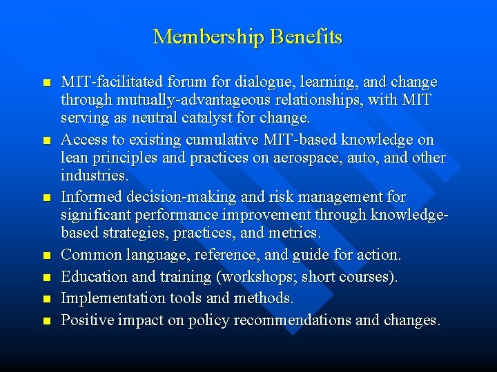 Membership Benefits n n n n MIT-facilitated forum for dialogue, learning, and change through