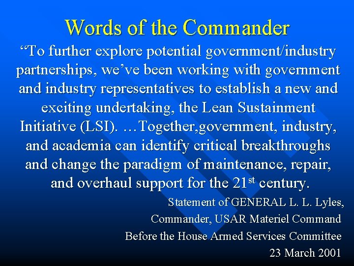Words of the Commander “To further explore potential government/industry partnerships, we’ve been working with
