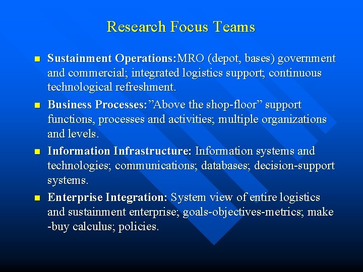 Research Focus Teams n n Sustainment Operations: MRO (depot, bases) government and commercial; integrated