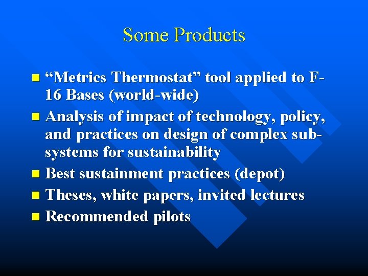 Some Products “Metrics Thermostat” tool applied to F 16 Bases (world-wide) n Analysis of