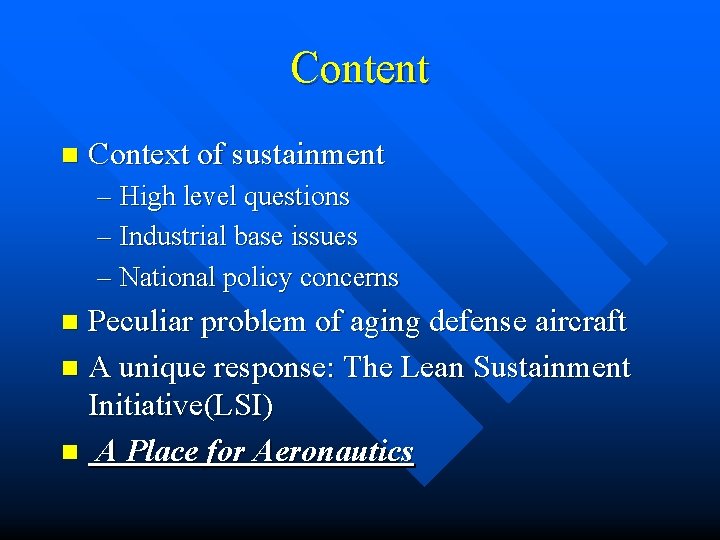 Content n Context of sustainment – High level questions – Industrial base issues –