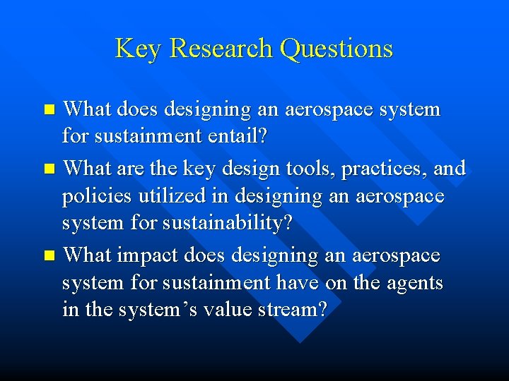 Key Research Questions What does designing an aerospace system for sustainment entail? n What