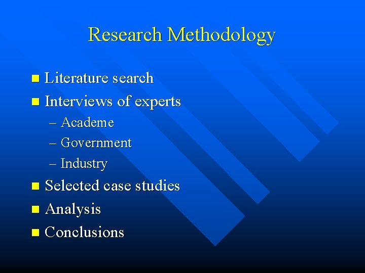 Research Methodology Literature search n Interviews of experts n – Academe – Government –