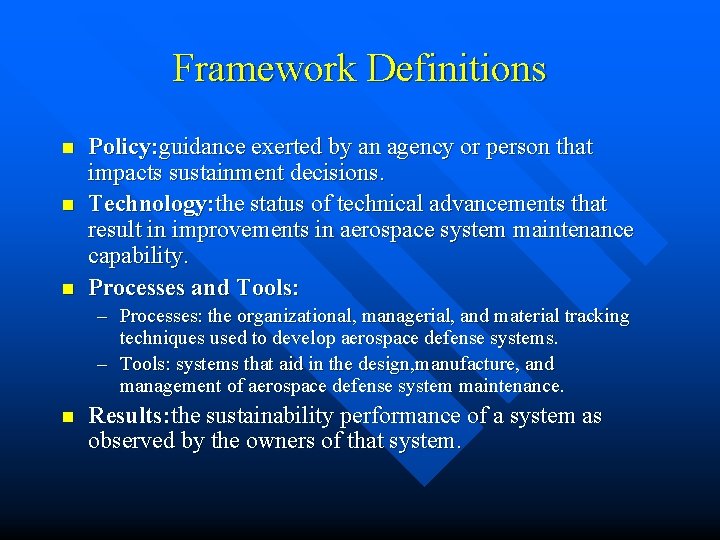 Framework Definitions n n n Policy: guidance exerted by an agency or person that