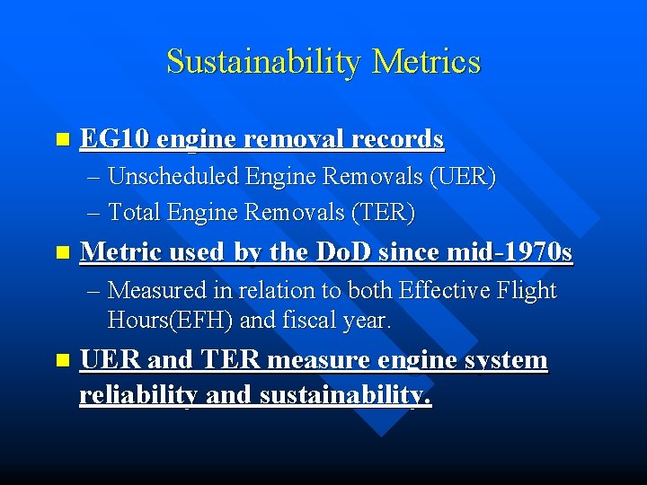 Sustainability Metrics n EG 10 engine removal records – Unscheduled Engine Removals (UER) –