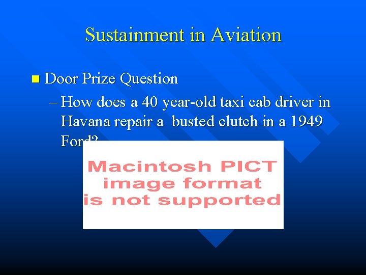 Sustainment in Aviation n Door Prize Question – How does a 40 year-old taxi