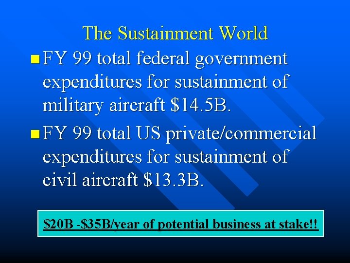 The Sustainment World n FY 99 total federal government expenditures for sustainment of military